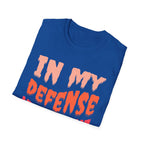 In My Defense My Therapist Was Booked T-Shirt