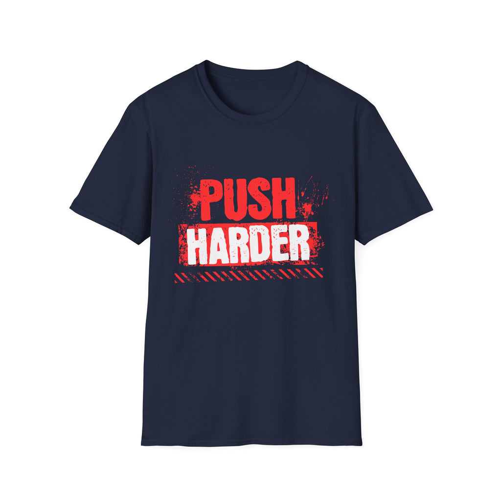 Push Harder Motivational Graphic T-Shirt