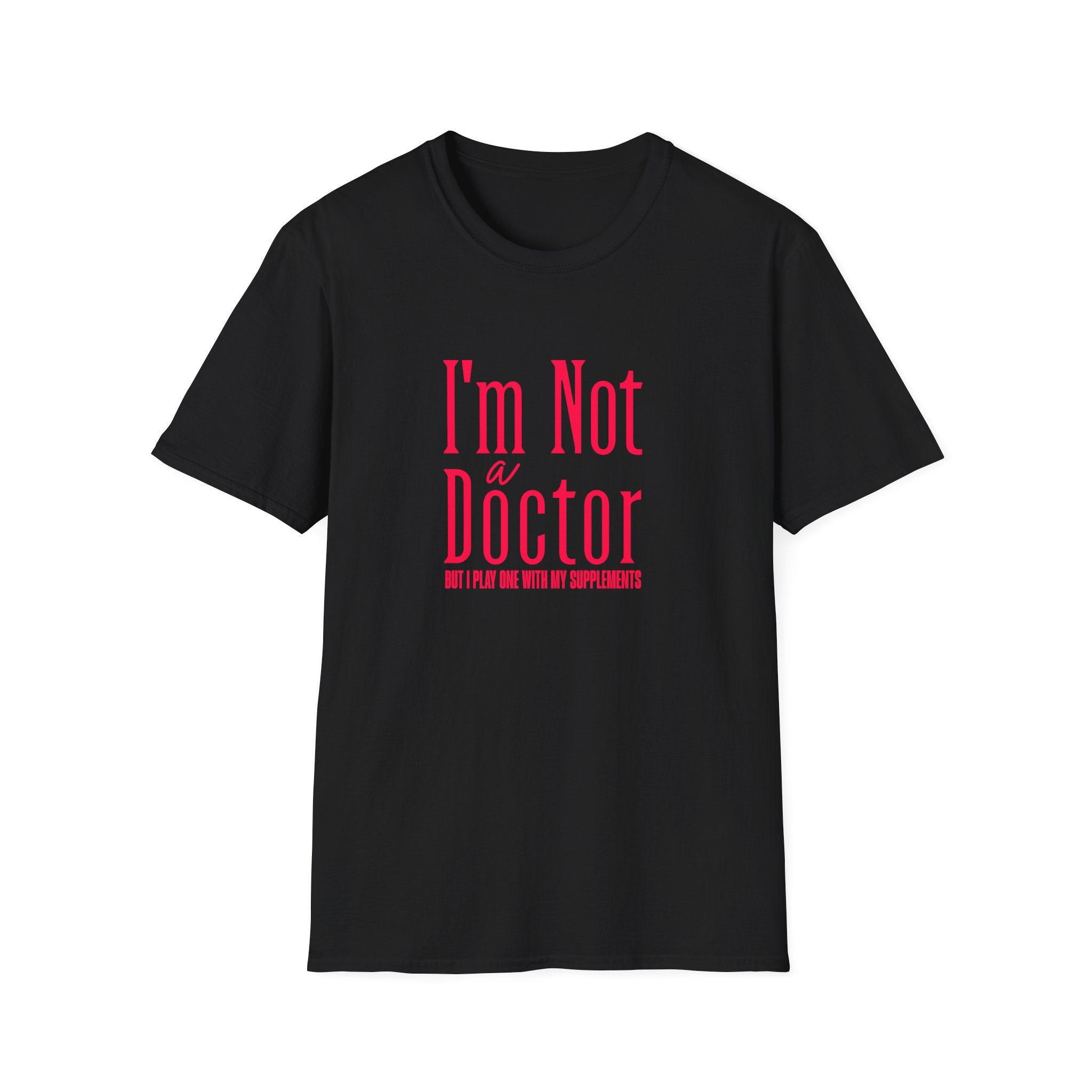 Funny I'm Not a Doctor T-Shirt with Humorous Quote