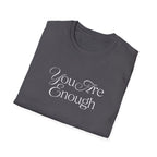You Are Enough Inspirational T-Shirt for Everyday Wear