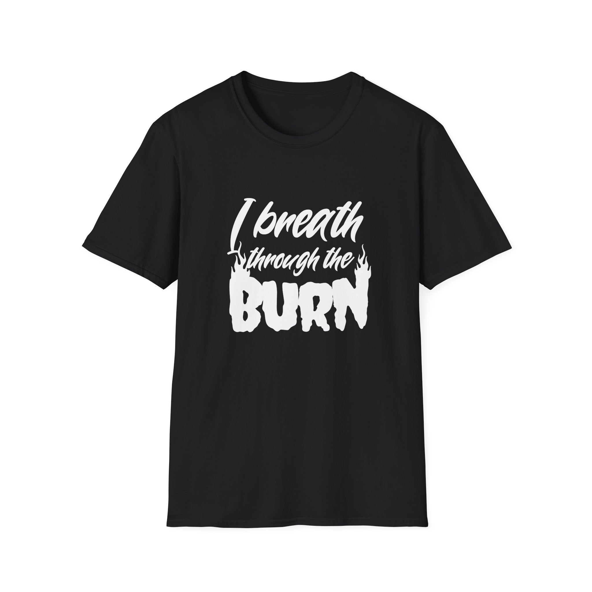 I Breathe Through the Burn Motivational T-Shirt
