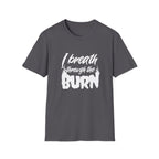I Breathe Through the Burn Motivational T-Shirt