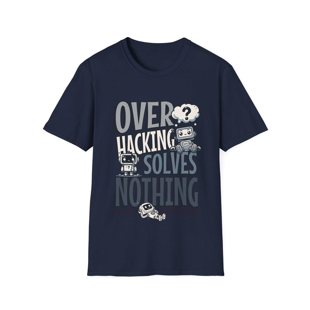 Overhacking Solves Nothing T-shirt with Robot Design