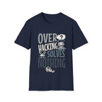Overhacking Solves Nothing T-shirt with Robot Design