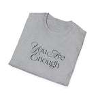 You Are Enough Inspirational T-Shirt for Everyday Wear