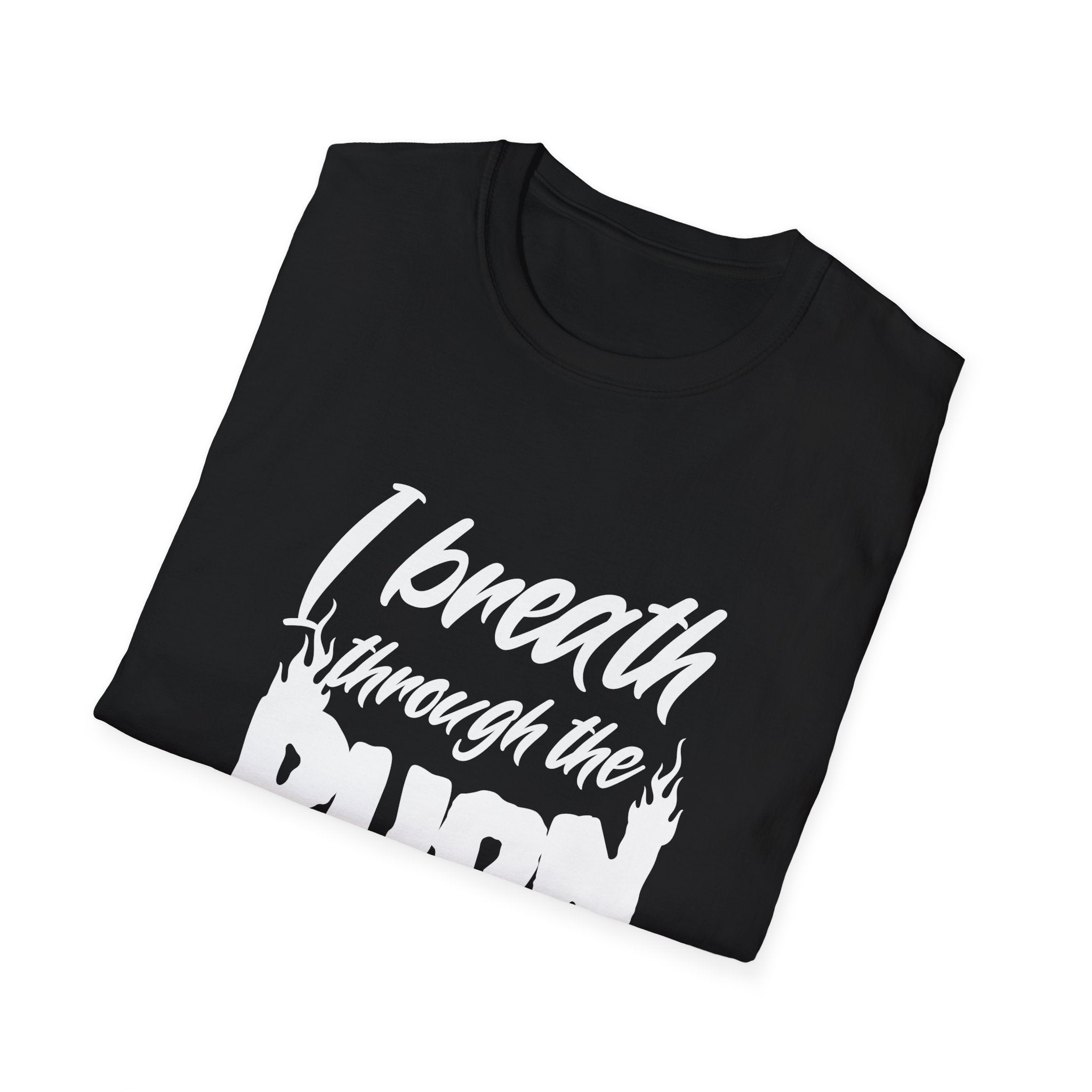 I Breathe Through the Burn Motivational T-Shirt