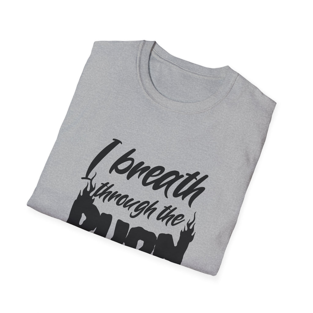 I Breathe Through the Burn Motivational T-Shirt