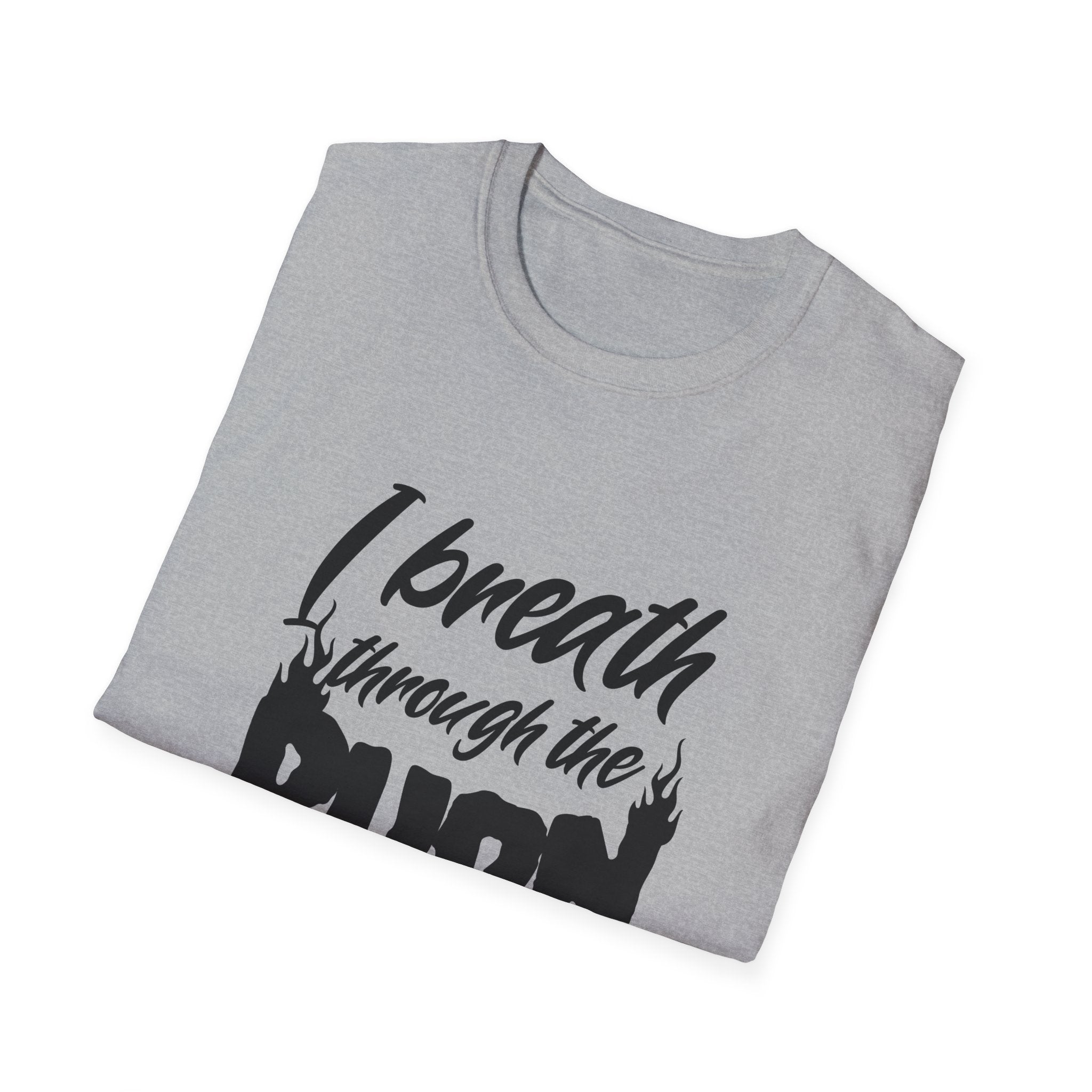 I Breathe Through the Burn Motivational T-Shirt