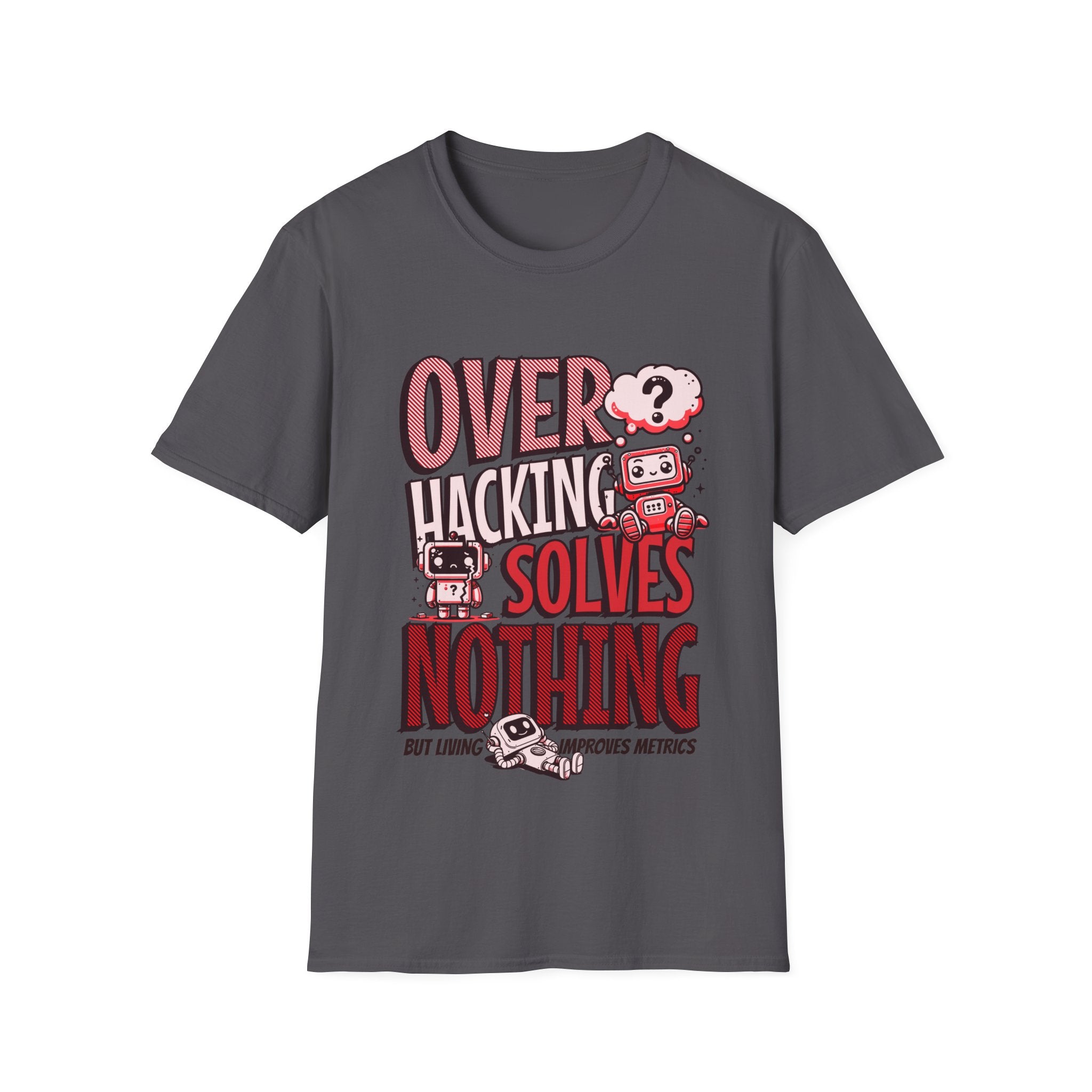 Overhacking Solves Nothing T-shirt with Robots Design