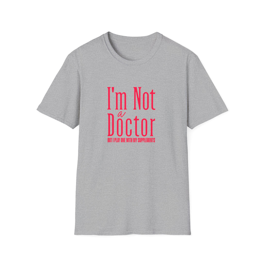 Funny I'm Not a Doctor T-Shirt with Humorous Quote