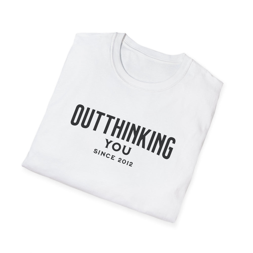 Outthinking You Since 2012 T-Shirt with Bold Text Design