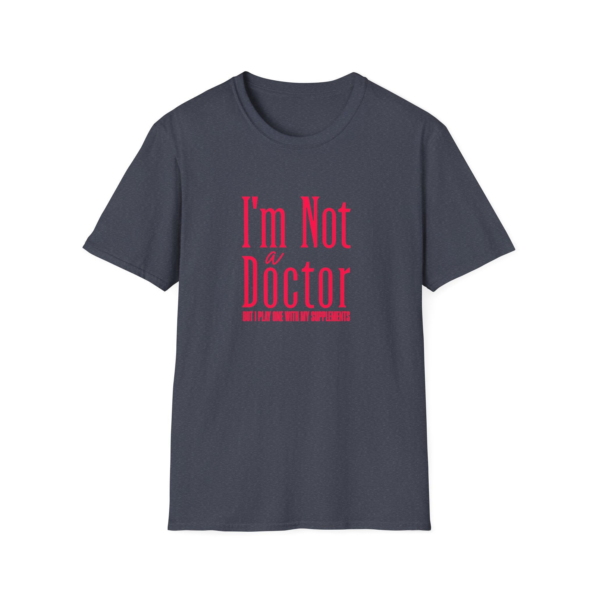 Funny I'm Not a Doctor T-Shirt with Humorous Quote