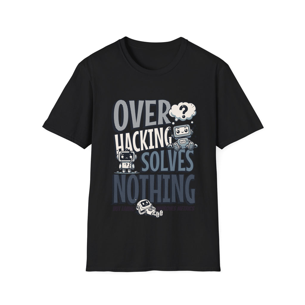 Overhacking Solves Nothing T-shirt with Robot Design