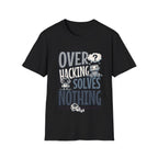 Overhacking Solves Nothing T-shirt with Robot Design