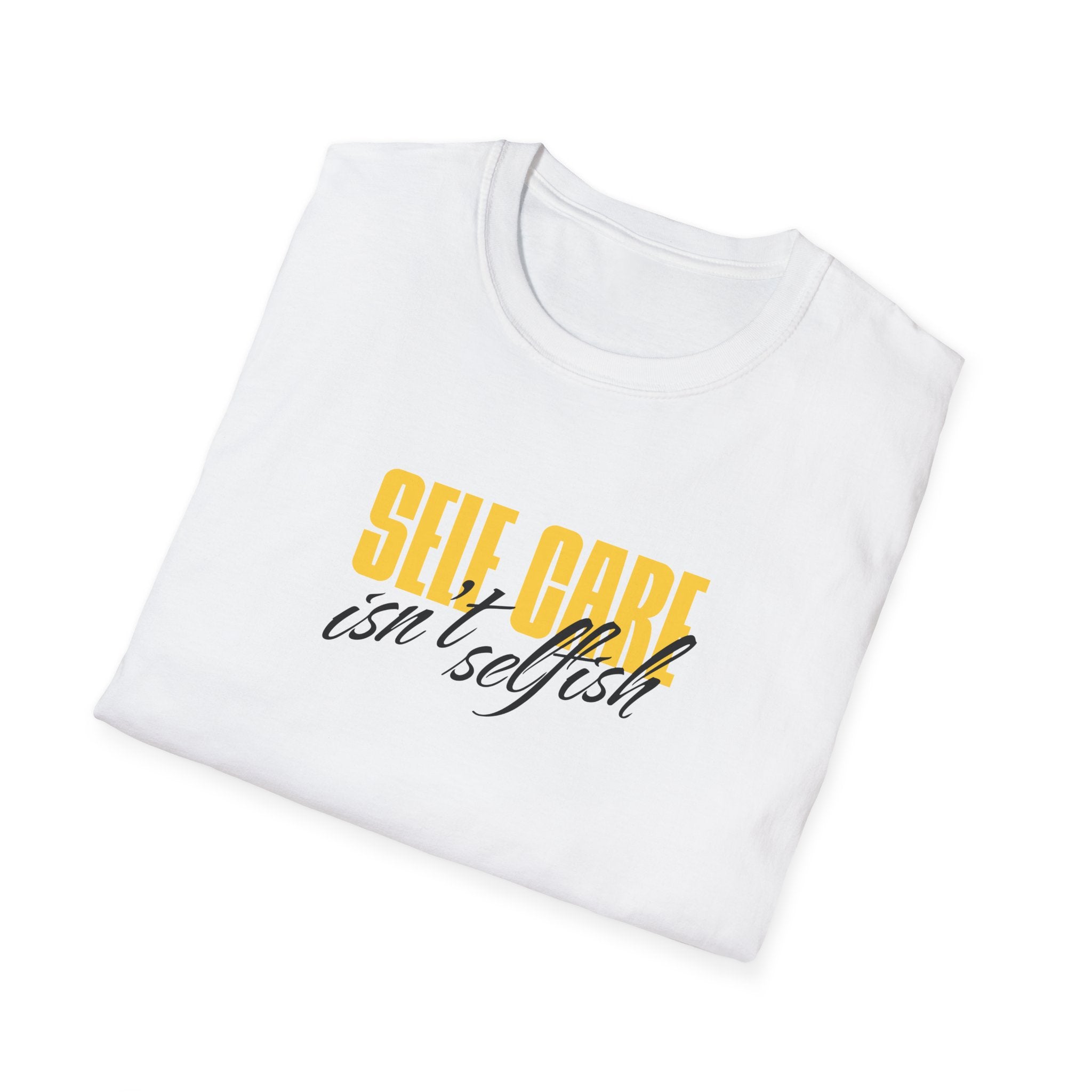 Self Care Isn't Selfish Inspirational T-Shirt