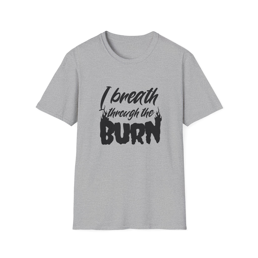 I Breathe Through the Burn Motivational T-Shirt