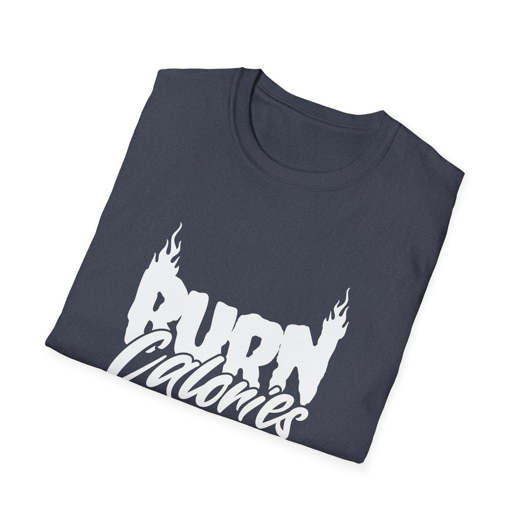 Burn Calories Graphic T-Shirt for Fitness Enthusiasts