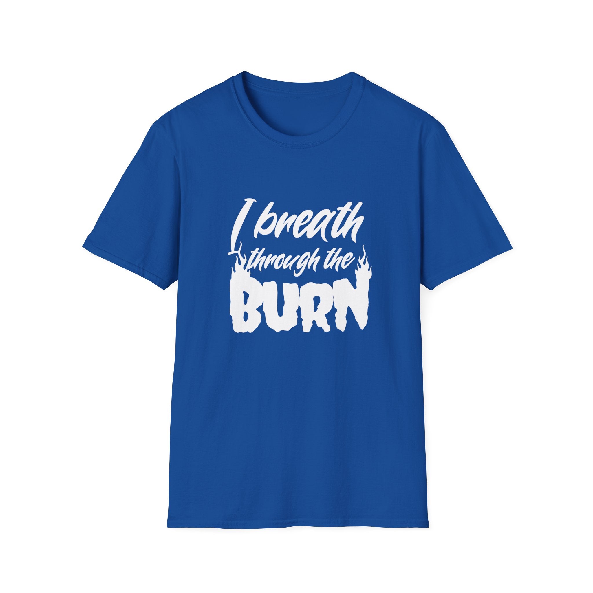 I Breathe Through the Burn Motivational T-Shirt
