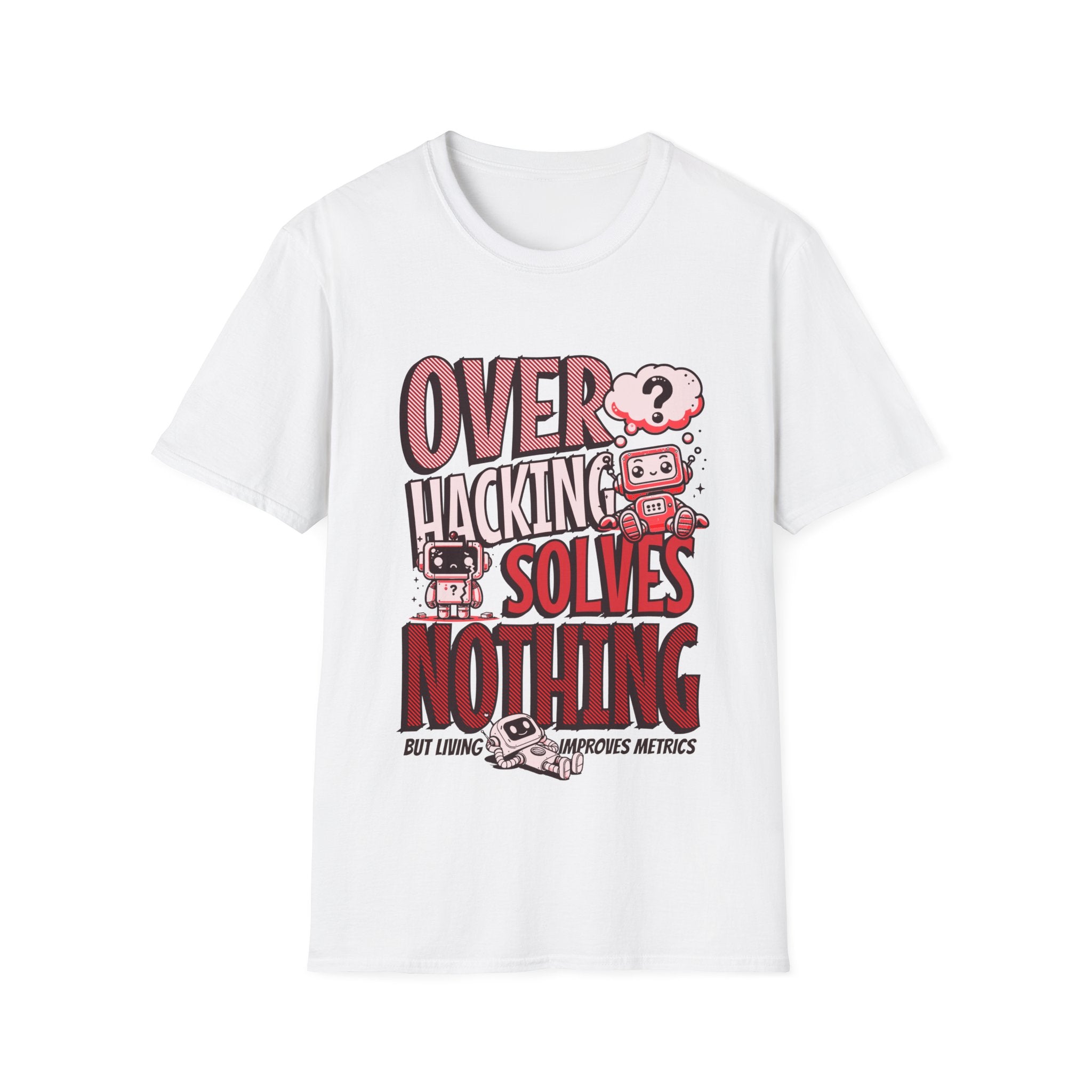 Overhacking Solves Nothing T-shirt with Robots Design
