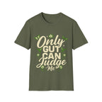 Only Gut Can Judge Me Inspirational T-shirt