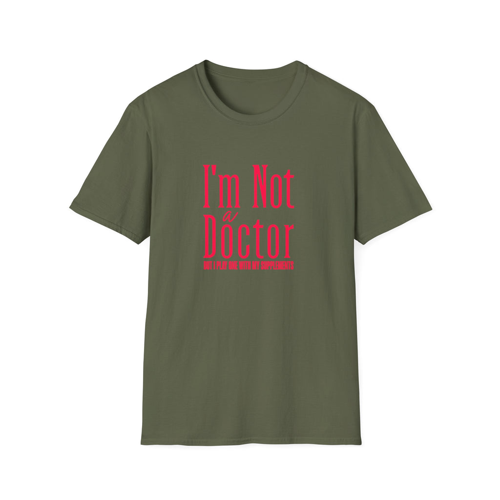 Funny I'm Not a Doctor T-Shirt with Humorous Quote