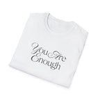 You Are Enough Inspirational T-Shirt for Everyday Wear