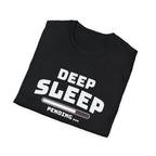 Deep Sleep Pending T-Shirt with Bold Design