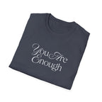 You Are Enough Inspirational T-Shirt for Everyday Wear