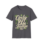 Only Gut Can Judge Me Inspirational T-shirt