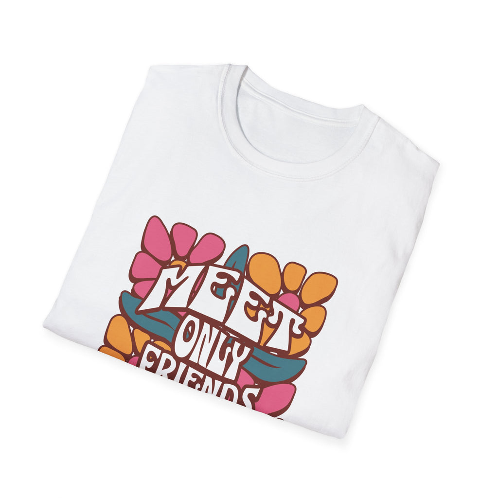 Meet Only Friends You Love T-Shirt with Unique Design
