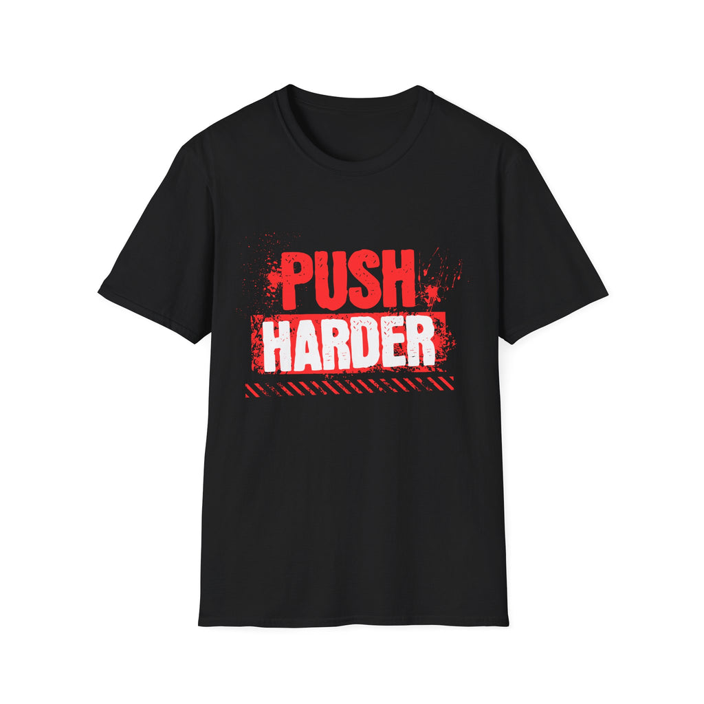 Push Harder Motivational Graphic T-Shirt
