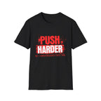 Push Harder Motivational Graphic T-Shirt