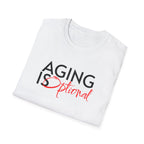 Aging is Optional Humor T-shirt with Bold Design
