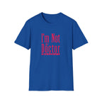 Funny I'm Not a Doctor T-Shirt with Humorous Quote