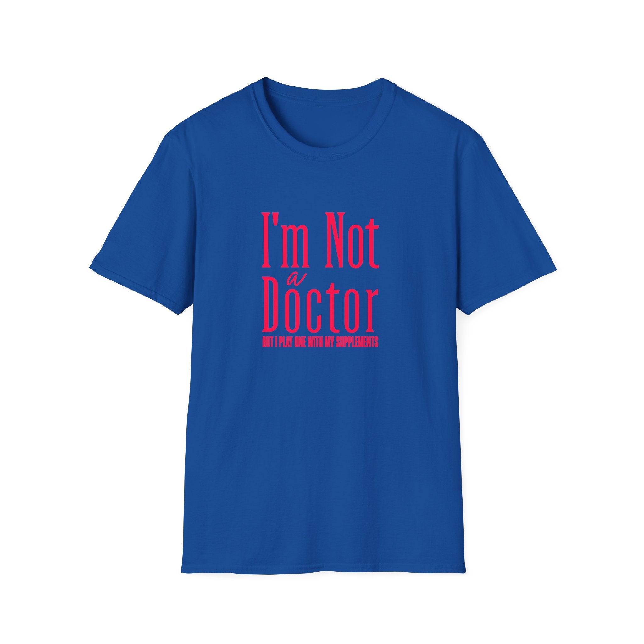 Funny I'm Not a Doctor T-Shirt with Humorous Quote