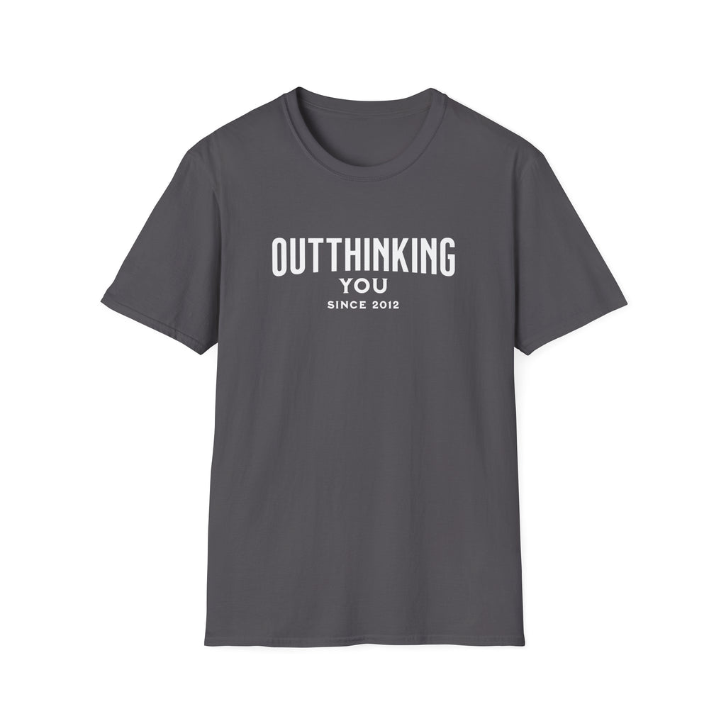Outthinking You Since 2012 T-Shirt with Bold Text Design