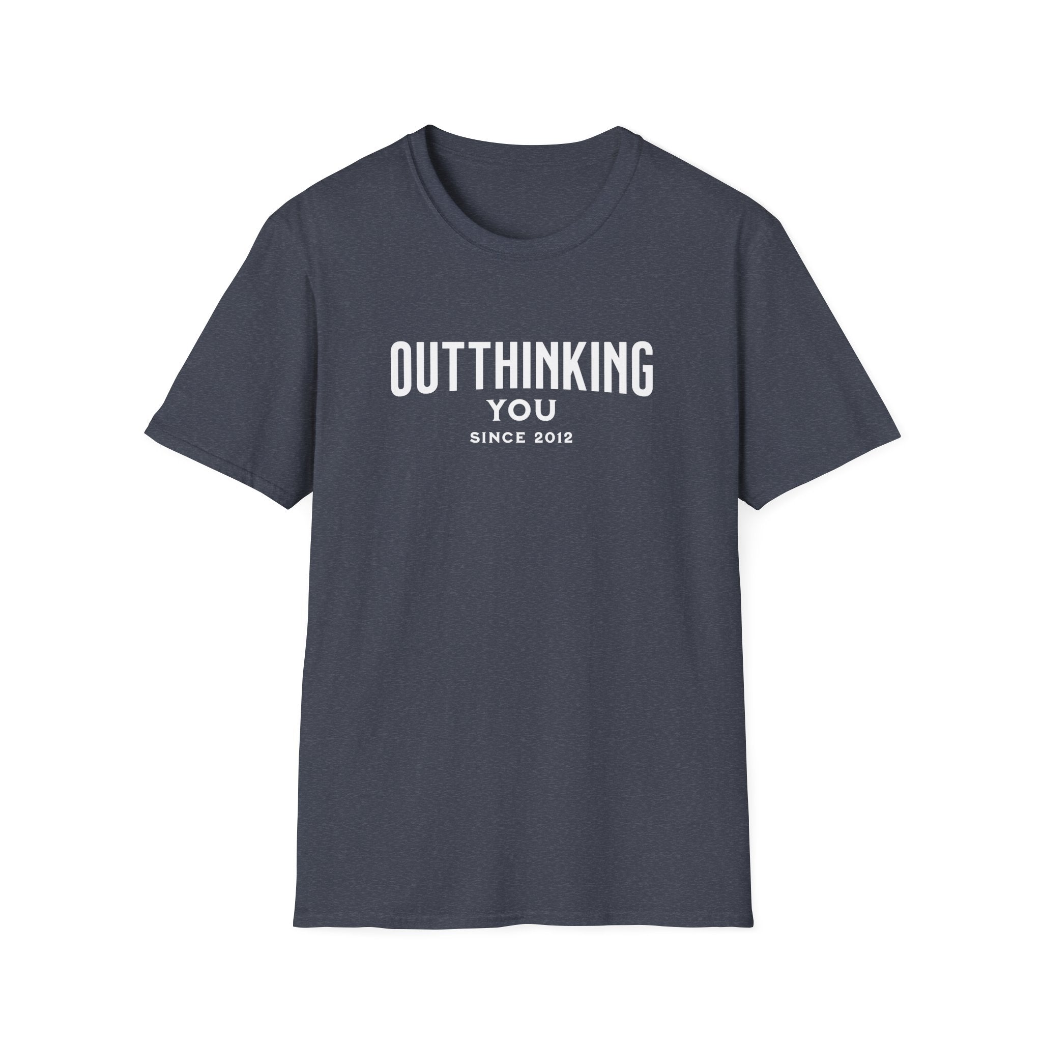 Outthinking You Since 2012 T-Shirt with Bold Text Design