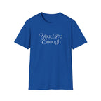 You Are Enough Inspirational T-Shirt for Everyday Wear