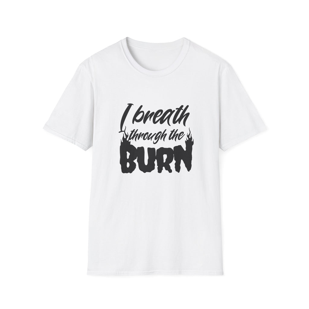 I Breathe Through the Burn Motivational T-Shirt
