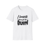 I Breathe Through the Burn Motivational T-Shirt