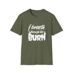 I Breathe Through the Burn Motivational T-Shirt