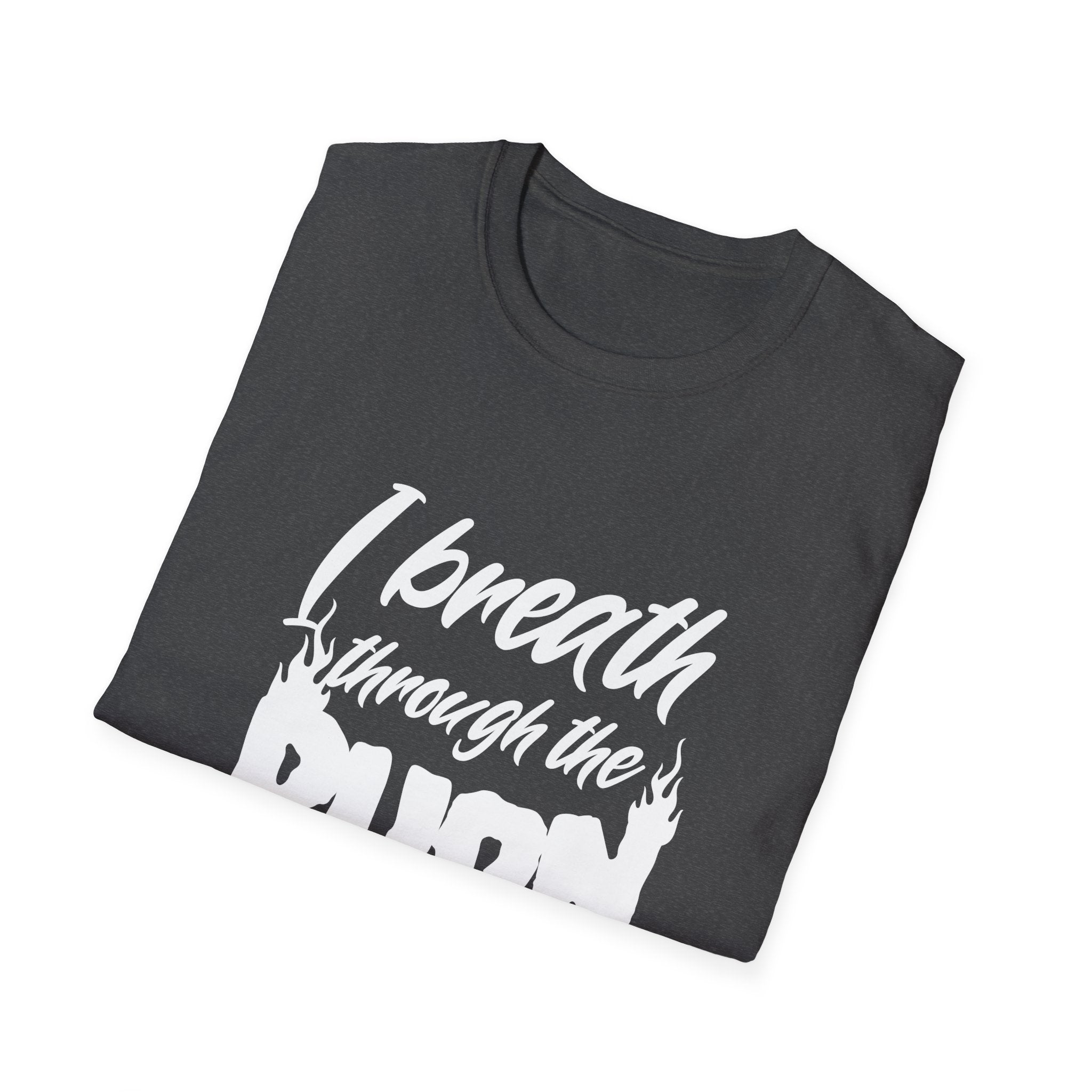 I Breathe Through the Burn Motivational T-Shirt