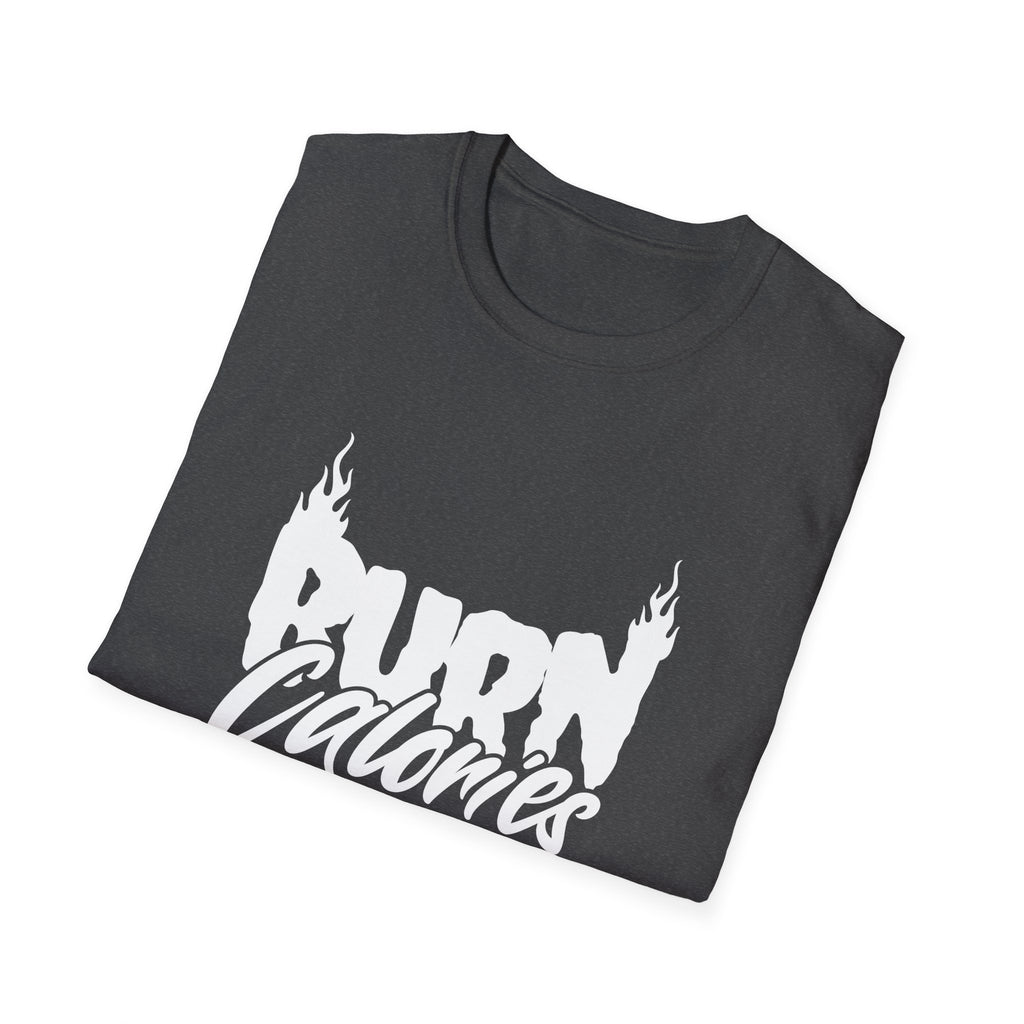 Burn Calories Graphic T-Shirt for Fitness Enthusiasts