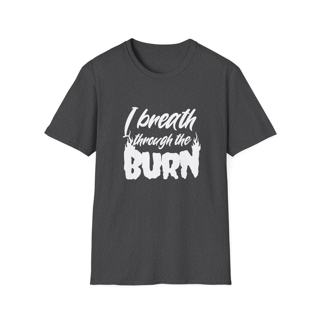 I Breathe Through the Burn Motivational T-Shirt