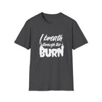 I Breathe Through the Burn Motivational T-Shirt