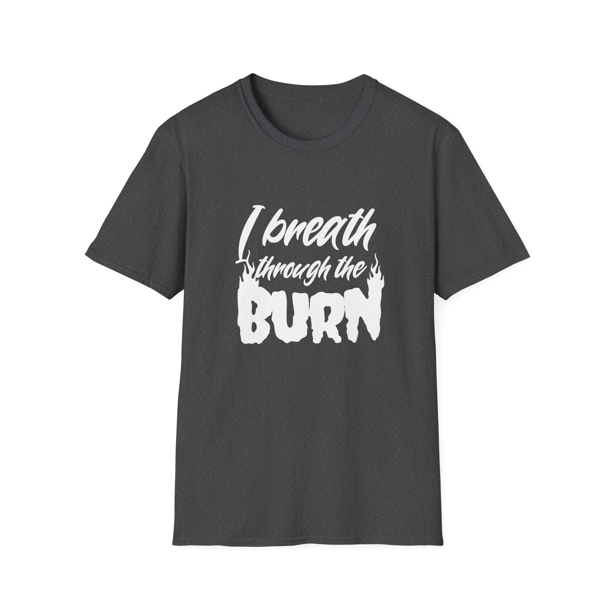 I Breathe Through the Burn Motivational T-Shirt