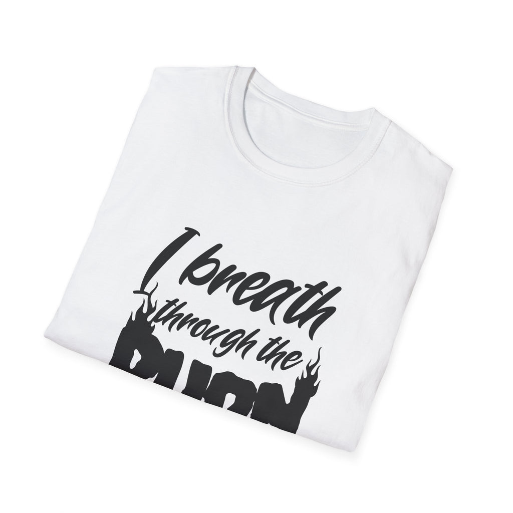 I Breathe Through the Burn Motivational T-Shirt