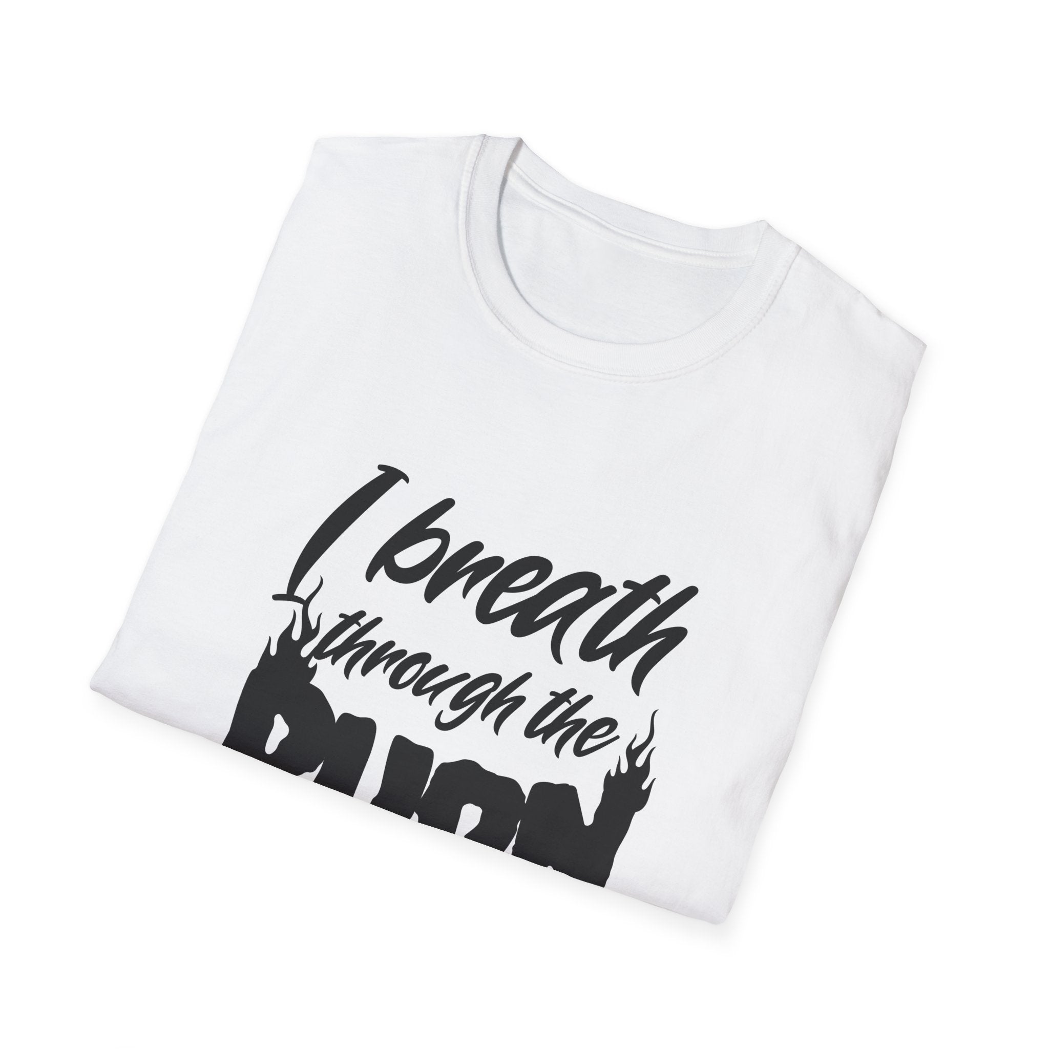 I Breathe Through the Burn Motivational T-Shirt
