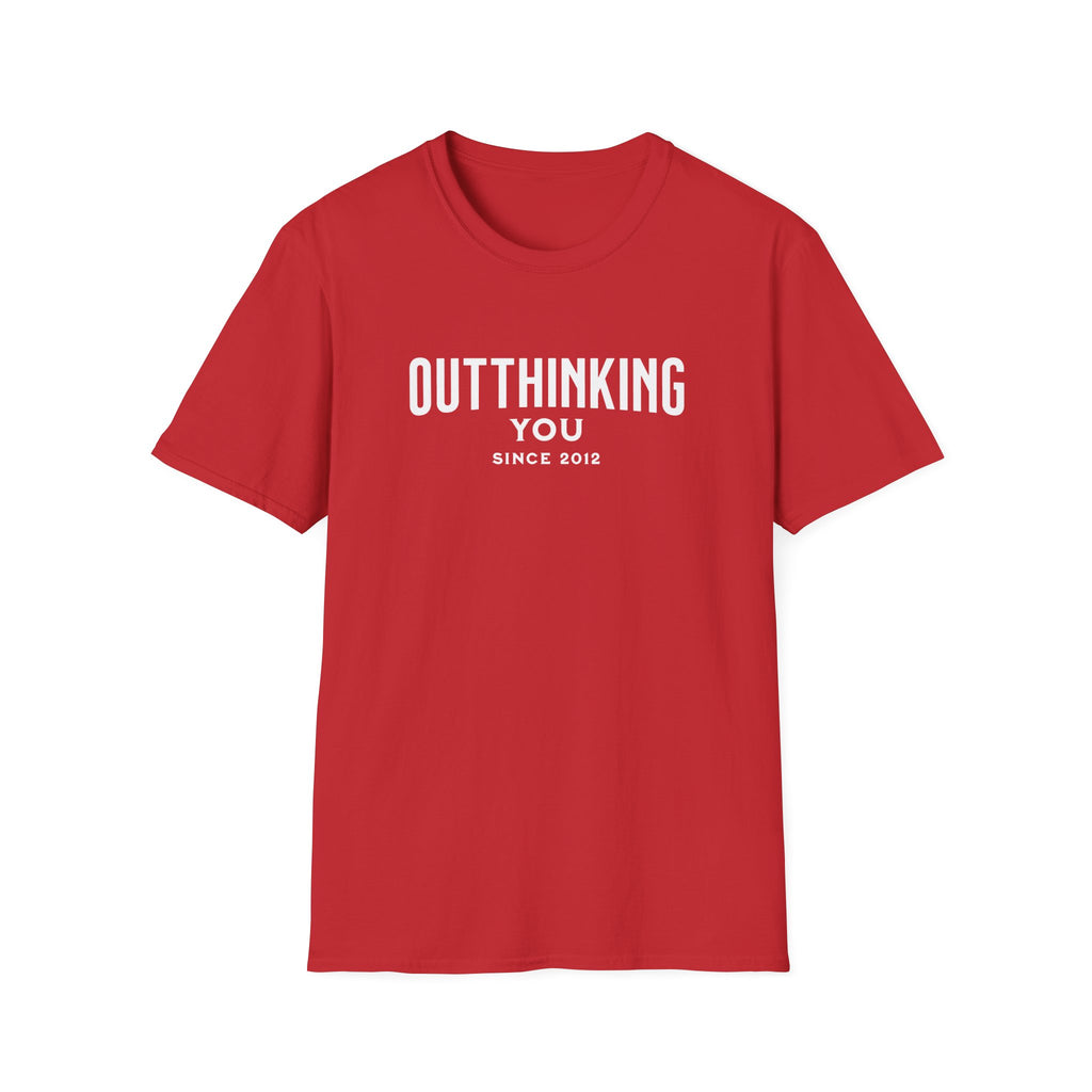 Outthinking You Since 2012 T-Shirt with Bold Text Design