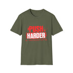 Push Harder Motivational Graphic T-Shirt